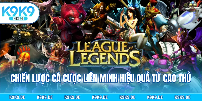 Chiến lược cá cược Liên Minh hiệu quả từ cao thủ