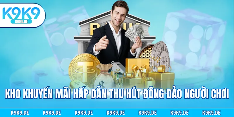 Kho khuyến mãi hấp dẫn thu hút đông đảo người chơi