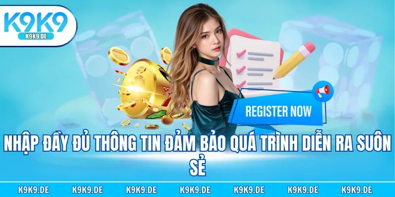 Nhập đầy đủ thông tin đảm bảo quá trình diễn ra suôn sẻ